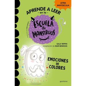 ESCUELA DE MONSTRUOS. EMOCIONES DE COLORES. APRENDE A LEER