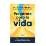 Prepárate para la vida - Dr. Álvaro Bilbao